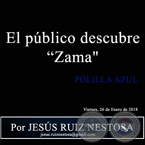 El público descubre Zama - POLILLA AZUL - Por JESÚS RUIZ NESTOSA - Viernes, 26 de Enero de 2018